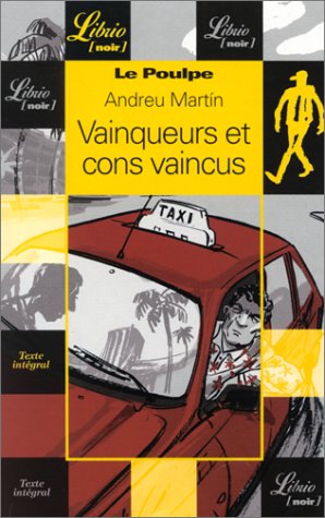 Le Poulpe: Vainqueurs et cons vaincus - Andreu Martin
