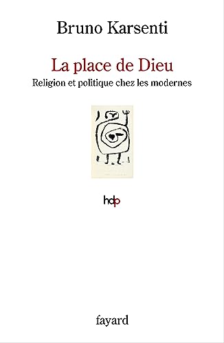 La place de Dieu: religion et politique chez les modernes