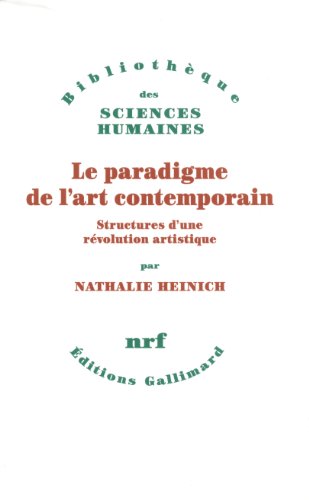 Le paradigme de l'art contemporain: structures d'une révolution artistique
