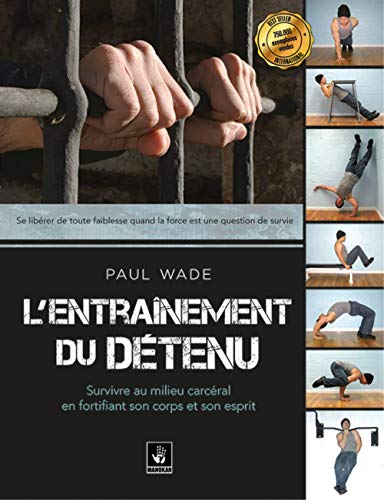 L'entraînement du détenu (1) - Survivre en milieu carcéral en fortifiant son corps et son esprit