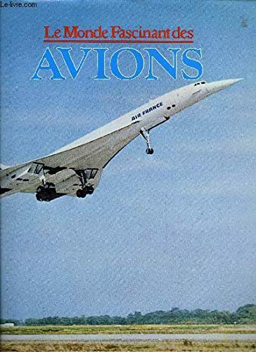 LE MONDE FASCINANT DES AVIONS - MONDEY DAVID