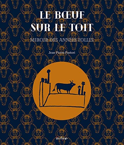 Le Boeuf sur le toit: Miroir des Années Folles - Jean Pierre Pastori
