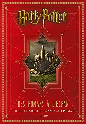 Harry Potter: des romans à l'écran, toute l'histoire de la saga au cinéma, édition mise à jour et a