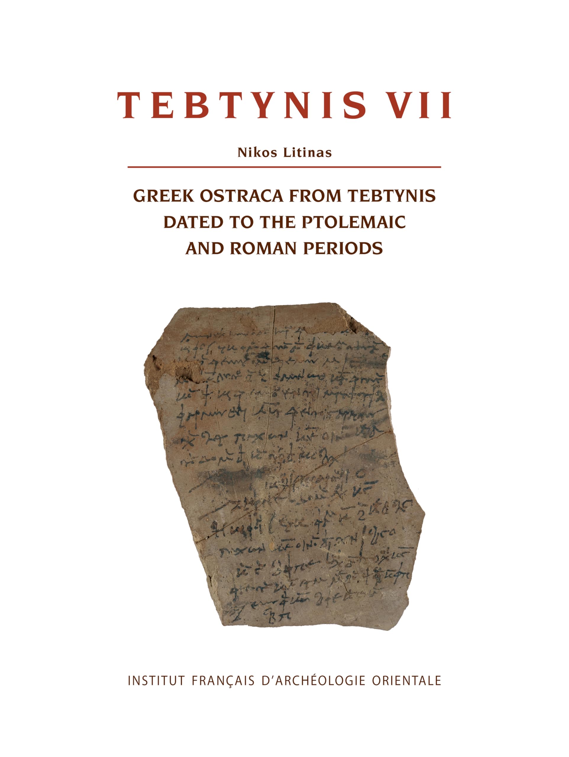 Tebtynis VII: Greek Ostraca from Tebtynis dated to the Ptolemaic and Roman Periods