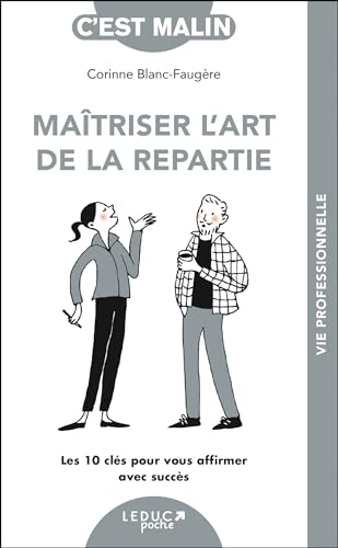 C'est malin poche: Maîtriser l'art de la repartie: Les 10 clés pour vous affirmer avec succès
