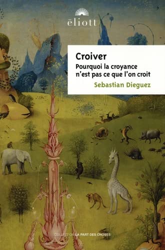 Croiver: les croyances ne sont pas ce que l'on croit