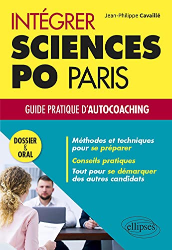 Intégrer Sciences Po Paris - Guide pratique d'autocoaching - Dossier et oral