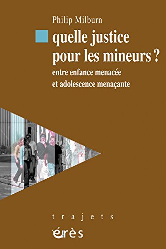 Quelle justice pour la jeunesse? entre enfance menacée et adolescence menaçante