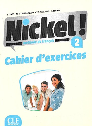 Nickel! 2 - Niveaux A2/B1 - Cahier d'activités - Hélène Augé, Maria Dolores Canada-Pujols, Claire Marlhens, Llucia Martin