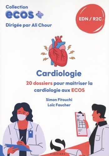 ECOS+: Cardiologie: 20 dossiers pour maîtriser la cardiologie aux ECOS