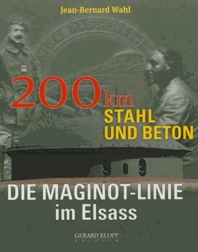 200 km stahl und beton - die maginot-linie im elsass