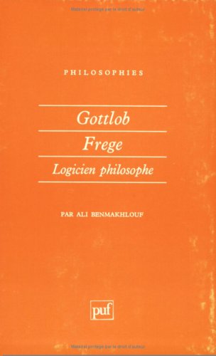 Gottlob Frege, logicien philosophe