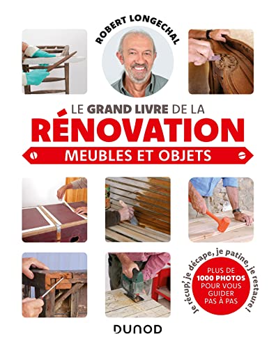 Le grand livre de la rénovation: meubles et objets