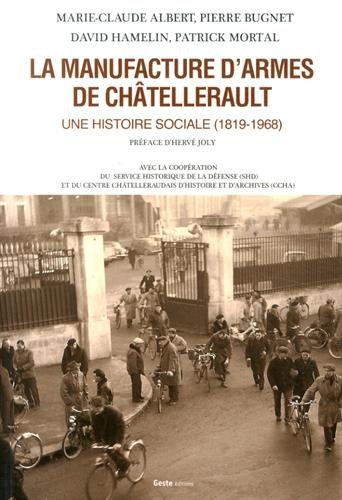 La Manufacture d'armes de Châtellerault - une histoire sociale, 1819-1968
