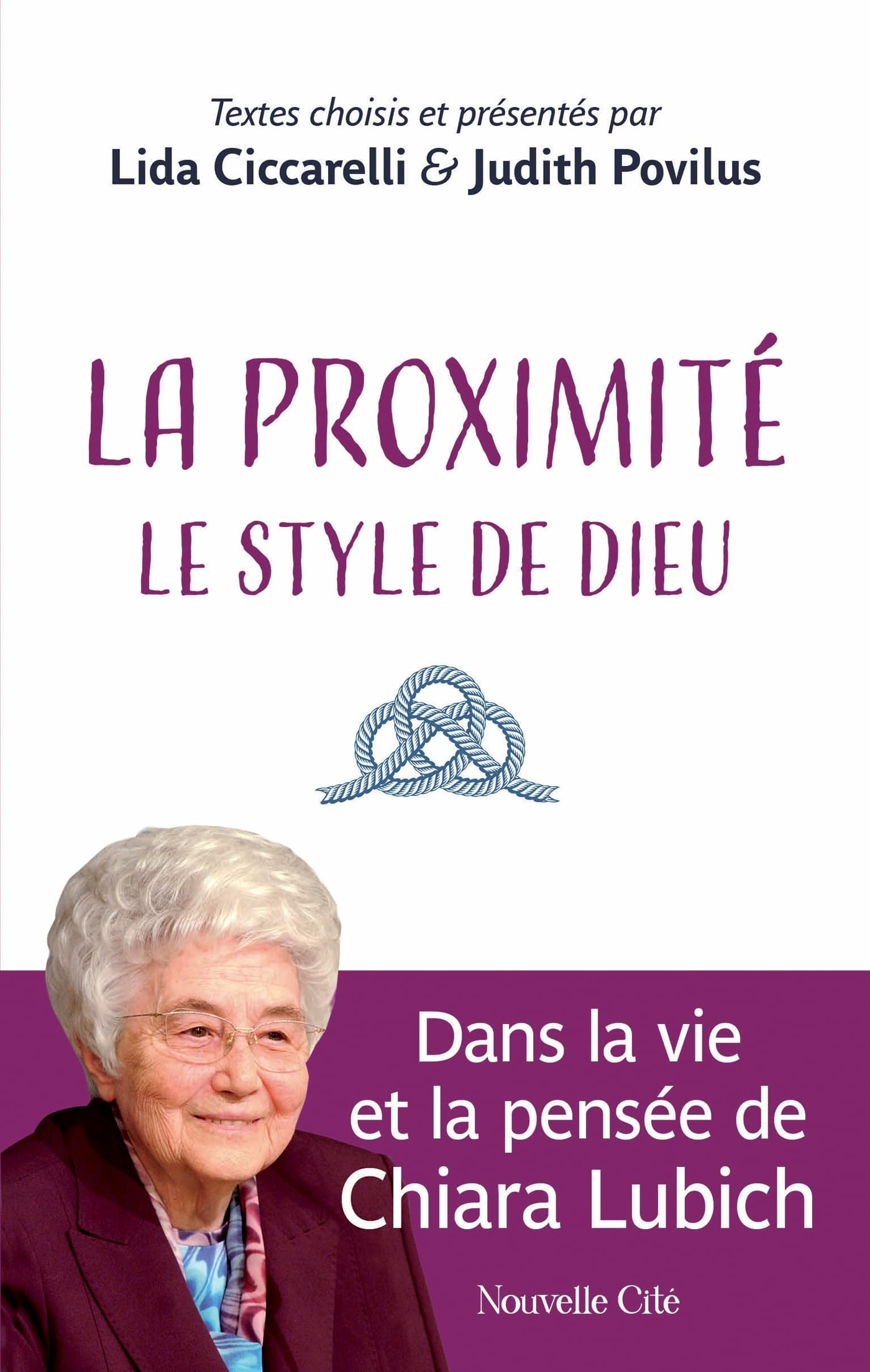 La proximité: le style de Dieu: Dans la vie et la pensée de Chiara Lubich