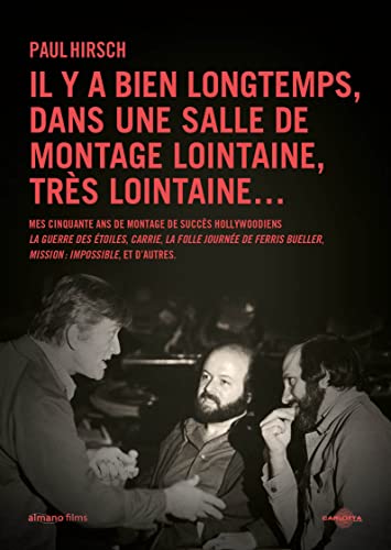 Il y a bien longtemps, dans une salle de montage lointaine, très lointaine...: mes cinquante ans de montage de succès hollywoodiens