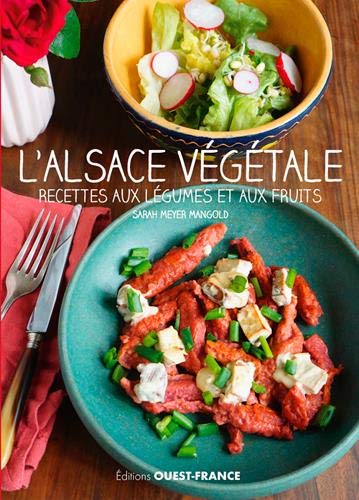 L'Alsace végétale - recettes aux légumes et aux fruits