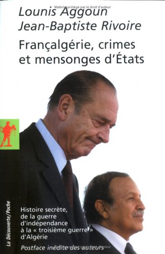 Françalgérie, crimes et mensonges d'Etats: histoire secrète, de la guerre d'indépendance à la troisième guerre d'Algérie