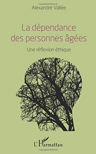 La dépendance des personnes âgées - une réflexion éthique
