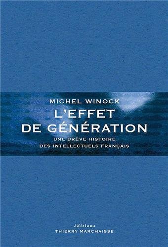 L'effet de génération - une brève histoire des intellectuels français