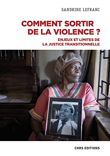 Comment sortir de la violence?: enjeux et limites de la justice transitionnelle