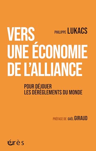 Vers une économie de l'alliance: Pour déjouer le dérèglement du monde