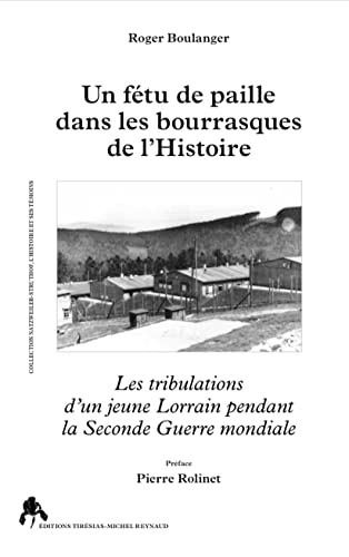 Un fétu de paille dans les bourrasques de l'histoire: les tribulations d'un jeune Lorrain pendant la Seconde Guerre mondiale