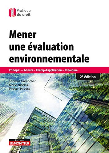 Mener une évaluation environnementale - principes, acteurs, champ d'application, procédures (2e édition)