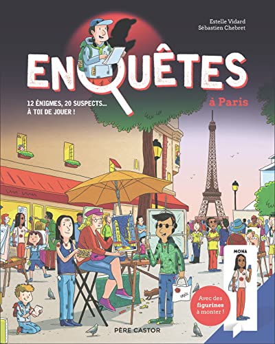 Enquêtes à Paris: 12 énigmes, 20 suspects... à toi de jouer!