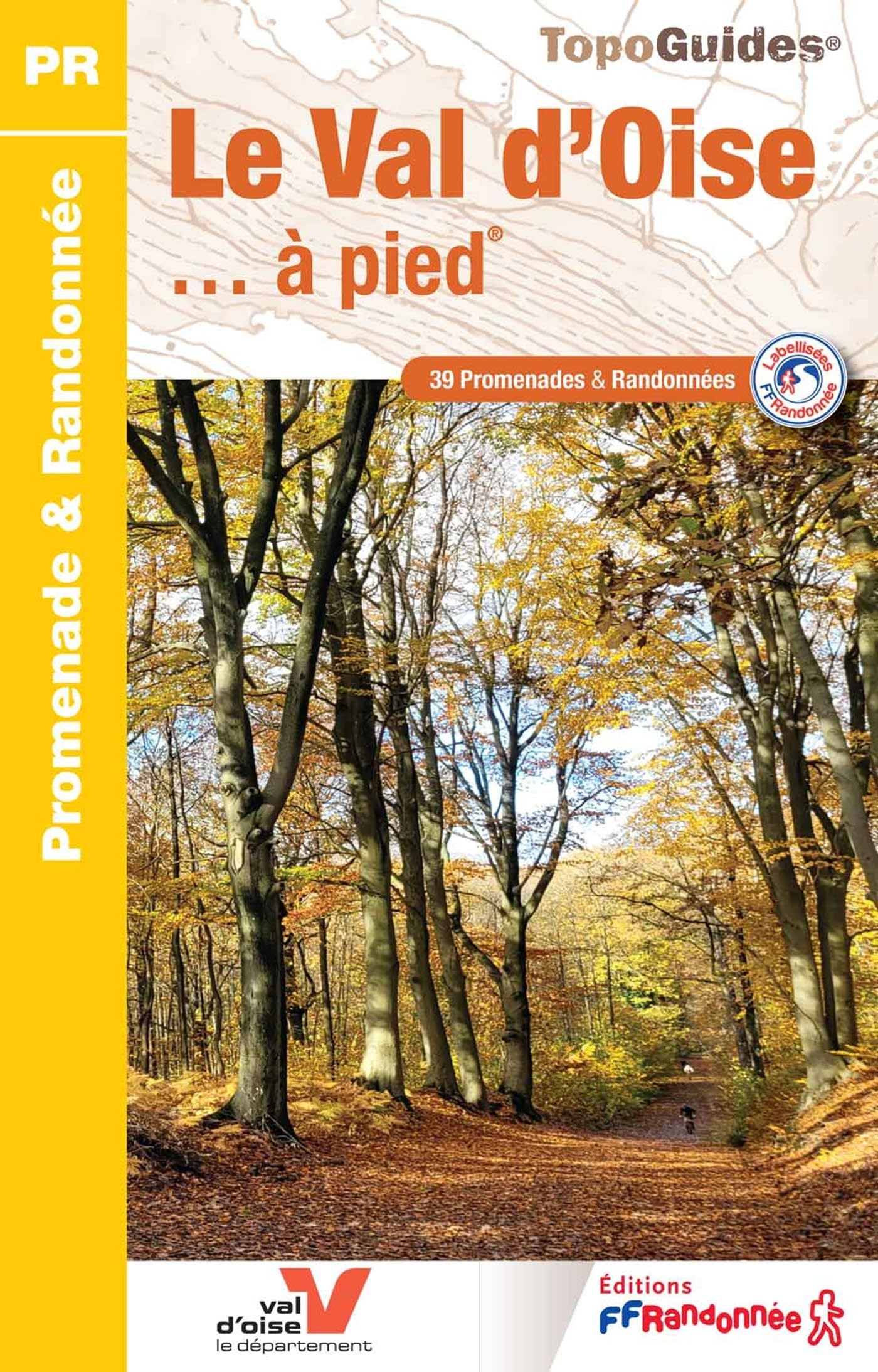 Le Val-d'Oise... à pied: 39 promenades & randonnées