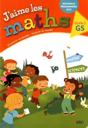 J'aime les maths GS - Cahier élève 2016: Première culture mathématique, scientifique et technologique