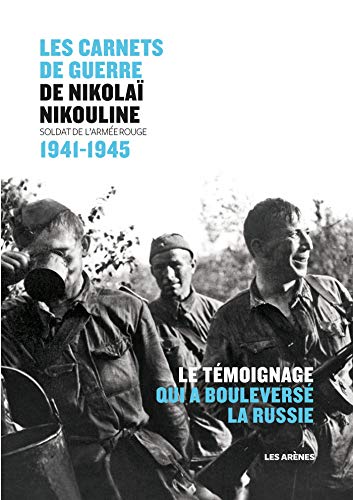 Les carnets de guerre de Nikolaï Nikouline: soldat de l'Armée rouge: 1941-1945