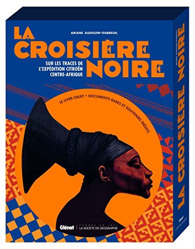 La Croisière Noire: les documents inédits - Sur la trace des expéditions Citroën en Centre-Afrique - version classique