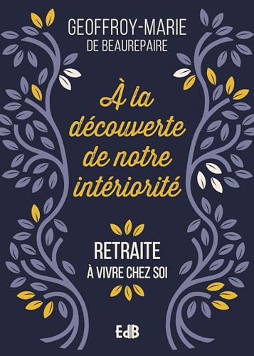 À la découverte de notre intériorité: Retraite à vivre chez soi
