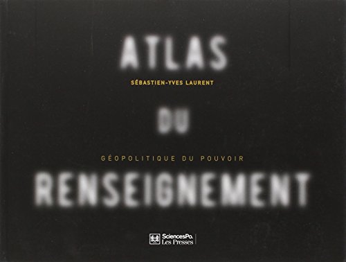 Atlas du renseignement - géopolitique du pouvoir