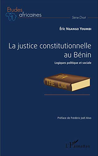 La justice constitutionnelle au Bénin - logiques politique et sociale