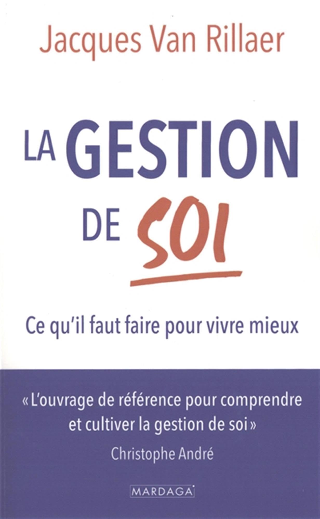 La gestion de soi: Ce qu'il faut faire pour vivre mieux