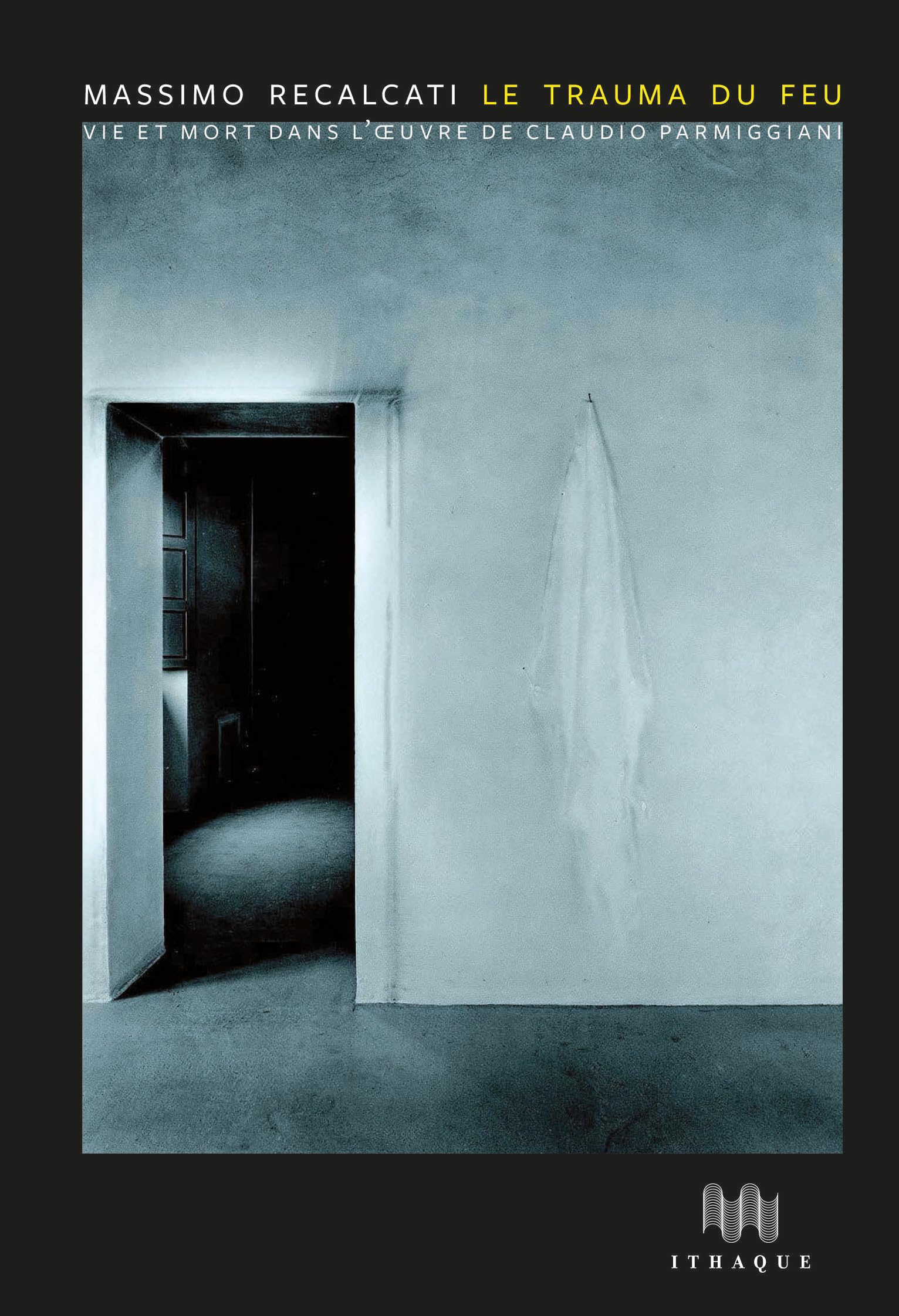 Le trauma du feu: vie et mort dans l'oeuvre de Claudio Parmiggiani