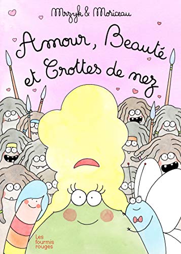 Amour, beauté et crottes de nez - Petra Mrzyk, Jean-François Moriceau