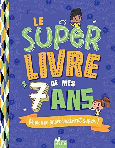 Le super livre de mes 7 ans: pour une année vraiment super!