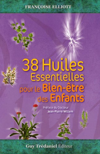 38 huiles essentielles pour le bien-être des enfants: livre et jeu des 38 cartes des anges