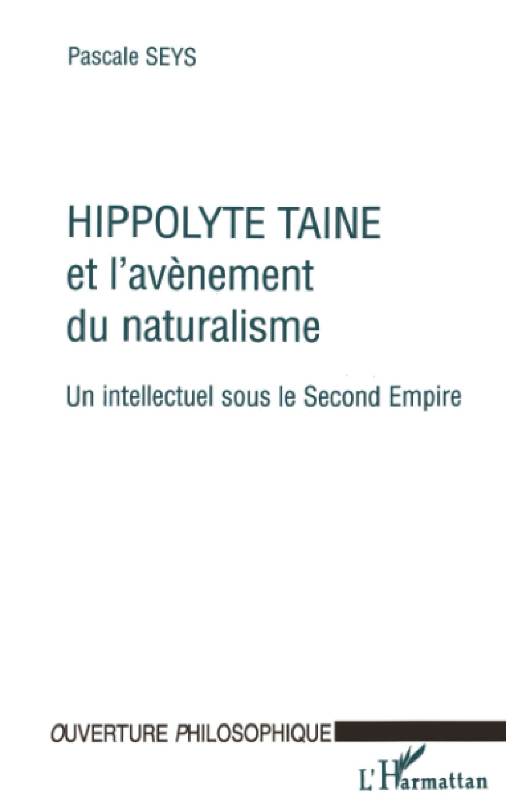 Hippolyte taine et l'avènement du naturalisme - un intellectuel sous le second empire