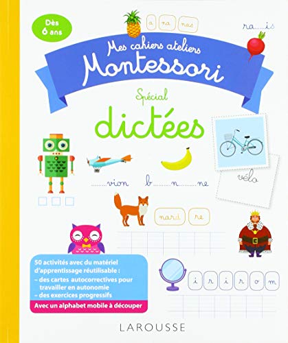 Mes cahiers ateliers Montessori: spécial dictées: dès 6 ans