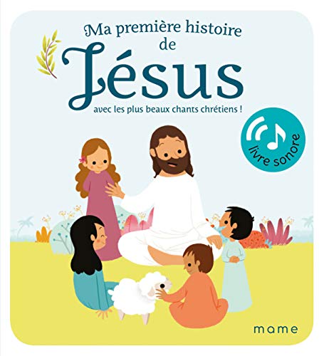 Ma première histoire de Jésus: avec les plus beaux chants chrétiens!