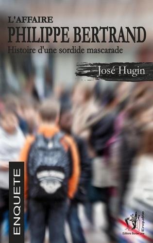 L'affaire Philippe Bertrand: histoire d'une sordide mascarade