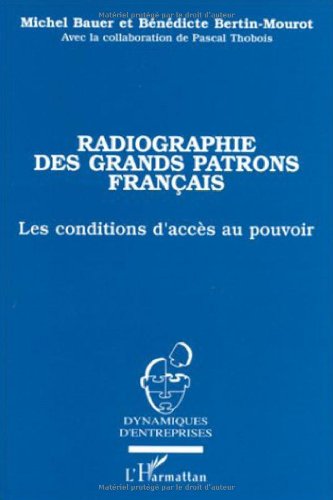 Radiographie des grands patrons français - les conditions d'accès au pouvoir