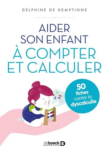 Aider son enfant à compter et calculer - 50 fiches contre la dyscalculie