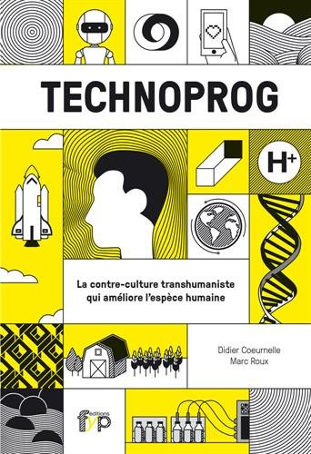 Technoprog - la contre-culture transhumaniste qui améliore l'espèce humaine