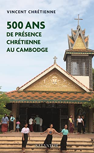 500 ans de présence chrétienne au Cambodge
