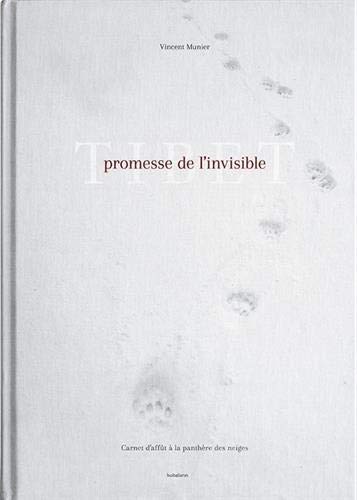 Tibet, promesse de l'invisible: carnet d'affût à la panthère des neiges